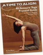 9780578050218: A Time to Align – Anusara Yoga Prenatal Guide for Teachers, Students, and New Moms
