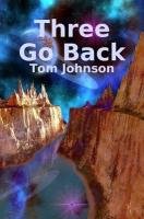 Three Go Back (9780578051079) by Tom Johnson