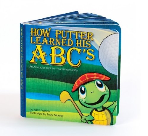 Stock image for The Littlest Golfer How Putter Learned His ABC's Children's Book (How Putter Learned his ABC's) for sale by ThriftBooks-Dallas