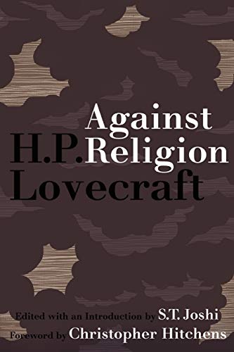 Beispielbild fr Against Religion: The Atheist Writings of H.P. Lovecraft zum Verkauf von HPB-Emerald