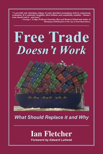 9780578053325: Free Trade Doesn't Work: What Should Replace It and Why