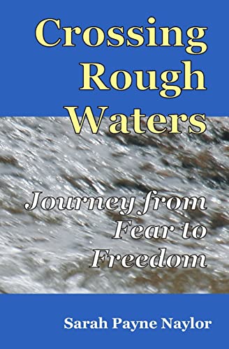 9780578055640: Crossing Rough Waters: A Journey From Fear to Freedom