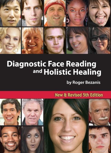 Stock image for Diagnostic Face Reading and Holistic Healing 5th Edition by Roger Bezanis (2010) Paperback for sale by HPB-Diamond