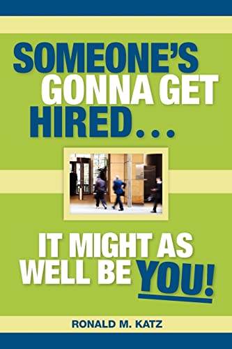 9780578057286: Someone's Gonna Get Hired: It Might As Well Be You!