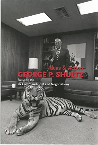 Stock image for Ideas & Action - George P. Shultz - Featuring the 10 Commandments of Negotiation for sale by ThriftBooks-Dallas