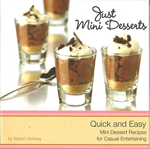 Imagen de archivo de Just Mini Desserts: Quick and Easy Mini Dessert Recipes for Casual Entertaining a la venta por Wonder Book