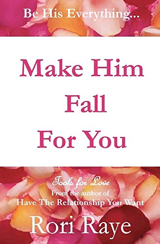 9780578058382: Make Him Fall for You: Tools for Love: Tools For Love by Rori Raye