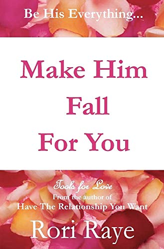 Stock image for Make Him Fall For You: Tools For Love by Rori Raye for sale by ThriftBooks-Atlanta