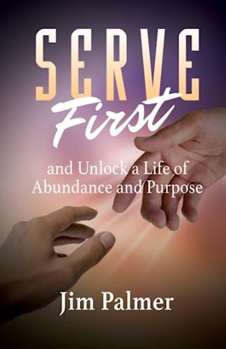 Stock image for Serve First: And Unlock a Life of Abundance and Purpose for sale by SecondSale