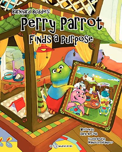 Stock image for Barnyard Buddies: Perry Parrot Finds A Purpose for sale by ThriftBooks-Dallas