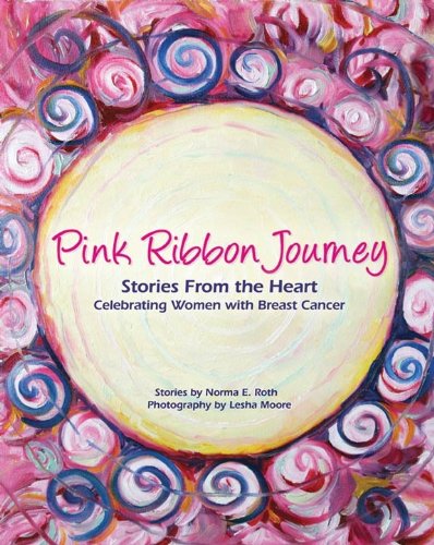 Stock image for Pink Ribbon Journey - Stories From the Heart for sale by Wonder Book