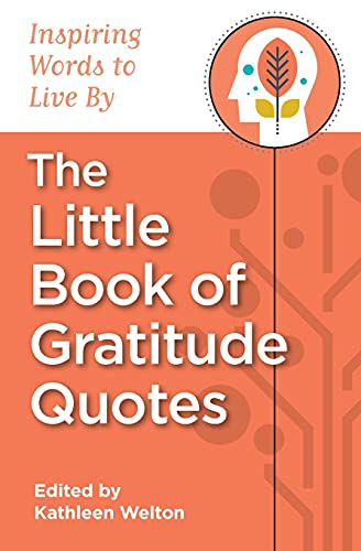 Stock image for The Little Book of Gratitude Quotes: Inspiring Words to Live By (Little Quote Books) for sale by Wonder Book
