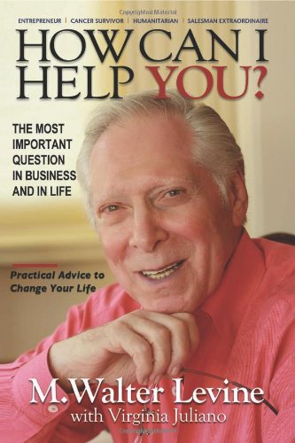 Stock image for How Can I Help You : The Most Important Question in Business and in Life for sale by Better World Books