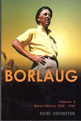 Borlaug; Volume 3, Bread Winner 1960-1969 - Vietmeyer, Noel