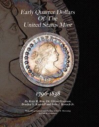 Stock image for Early Quarter Dollars of the United States Mint 1796-1838 for sale by Last Exit Books