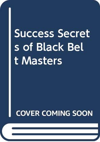 Stock image for Success Secrets of Black Belt Masters for sale by ThriftBooks-Dallas