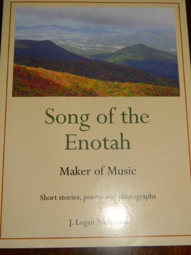 Song of the Enotah: Maker of Music: Short Stories, Poems, and Photographs