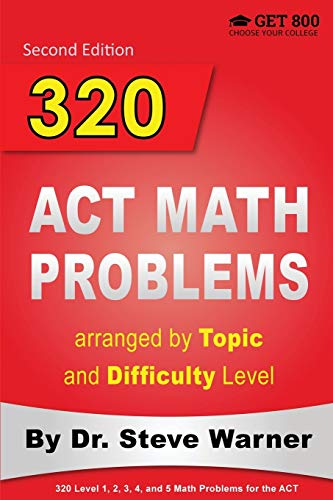 Beispielbild fr 320 ACT Math Problems arranged by Topic and Difficulty Level, 2nd Edition: 160 ACT Questions with Solutions, 160 Additional Questions with Answers zum Verkauf von BooksRun