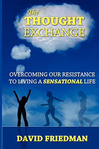 Imagen de archivo de The Thought Exchange: Overcoming Our Resistance To Living A Sensational Life a la venta por SecondSale