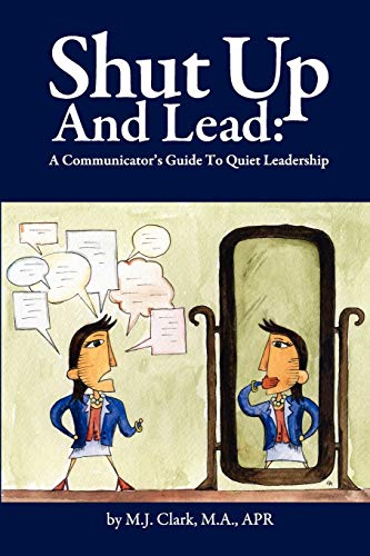 Stock image for Shut Up and Lead: A Communicator's Guide to Quiet Leadership for sale by HPB-Red