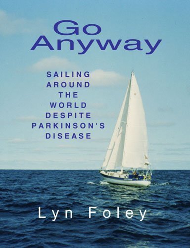 9780578080161: Go Anyway: Sailing Around the World Despite Parkinson's Disease