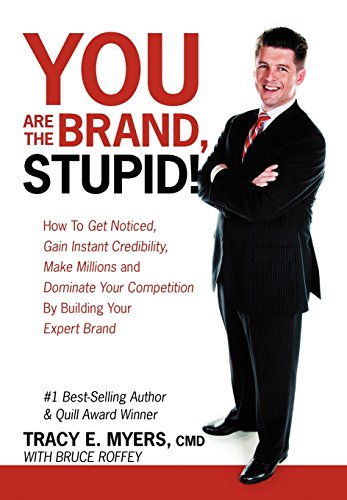 Stock image for You Are the Brand, Stupid!: How to Get Noticed, Gain Instant Credibility, Make Millions and Dominate Your Competition by Building Your Celebrity E for sale by BooksRun