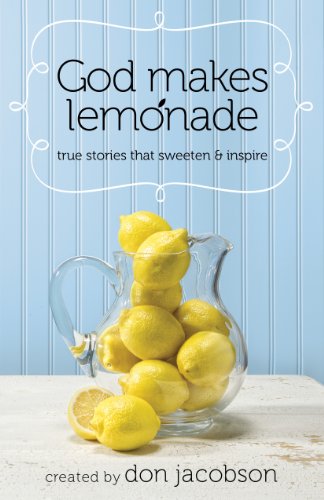 Beispielbild fr God Makes Lemonade : True Stories that Sweeten and Inspire zum Verkauf von Better World Books