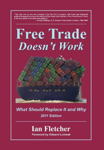 9780578082660: Free Trade Doesn't Work: What Should Replace It and Why, 2011 Edition