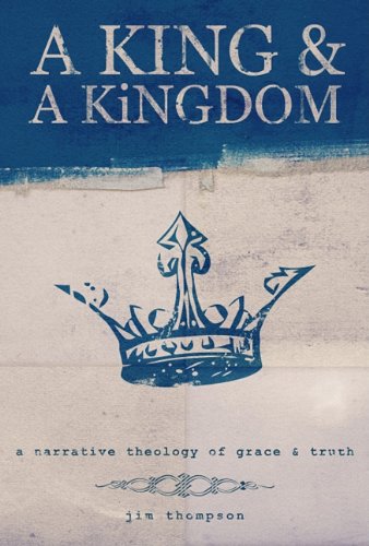 Imagen de archivo de A King & a Kingdom: A Narrative Theology of Grace & Truth a la venta por ThriftBooks-Dallas