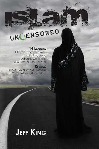 Islam Uncensored: 14 Leaders: Liberals, Conservatives, Muslims, Jews, Atheists, Christians, & A F...