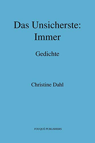 Das Unsicherste: Immer (German Edition) (9780578083360) by Dahl, Christine