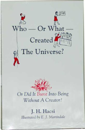 Imagen de archivo de Who - or - What Created the Universe?: Or Did It Burst into Being Without a Creator? a la venta por Bookmans