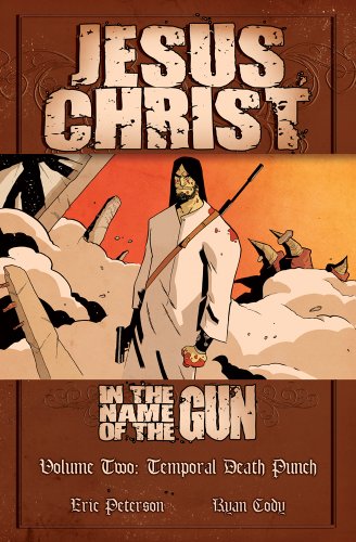 Beispielbild fr Jesus Christ: In the Name of the Gun: Temporal Death Punch (Jesus Christ In the Name of the Gun, Volume 2) zum Verkauf von ThriftBooks-Atlanta