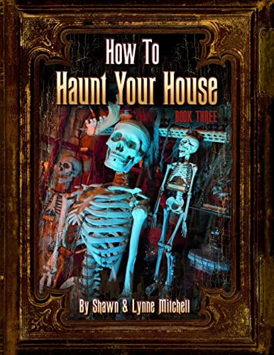 How to Haunt Your House, Book Three (9780578088488) by Lynne Mitchell; Shawn Mitchell