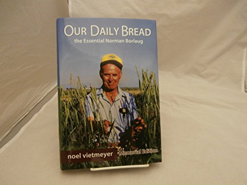 Beispielbild fr Our Daily Bread, The Essential Norman Borlaug zum Verkauf von Goodwill Books