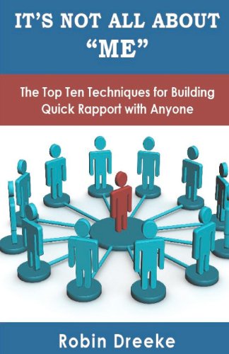 9780578096650: It's Not All About Me: The Top Ten Techniques for Building Quick Rapport with Anyone