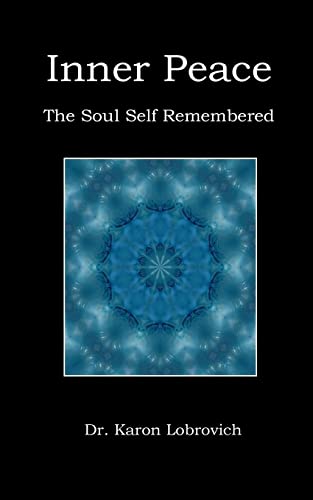 9780578097183: Inner Peace: The Soul Self Remembered: Volume 1