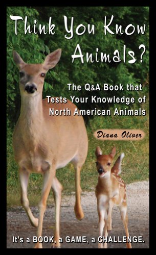 Stock image for Think You Know Animals?: The Q & A Book that Tests Your Knowledge of North American Animals, It's a Book, It's Game, It's a Challenge for sale by OUT-OF-THE-WAY BOOKS