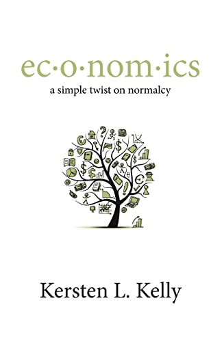 Stock image for ec-o-nom-ics: a simple twist on normalcy: a blend of pop culture, economics, and social trends for sale by THE SAINT BOOKSTORE