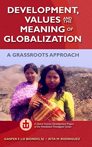 9780578099422: Development, Values, and the Meaning of Globalization: A Grassroots Approach