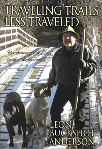 9780578099514: Traveling Trails Less Traveled: Reminiscences of Livin' in the Northwoods!
