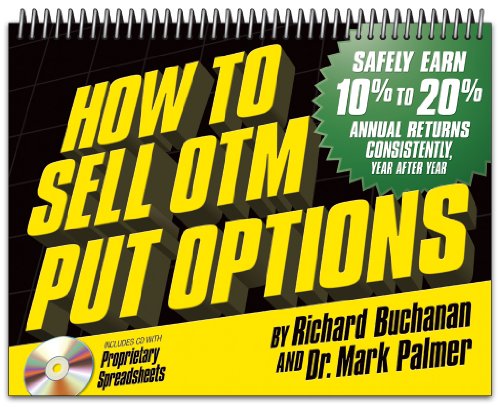 9780578100135: How to Sell OTM Put Options (Safely Earn 10% to 20% Annual Returns Consistently, Year After Year)