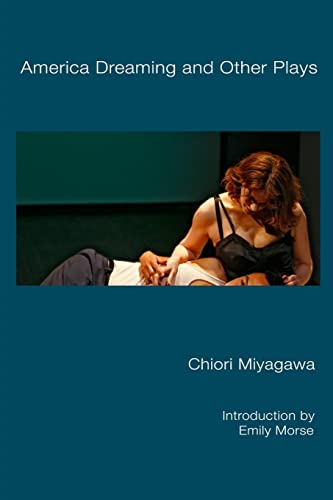 America Dreaming and Other Plays - Miyagawa, Chiori