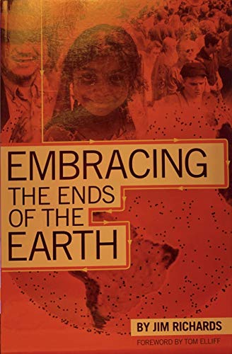 Stock image for Embracing the Ends of the Earth [Paperback] Jim Richards and Tom Elliff for sale by tttkelly1