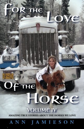 Stock image for For the Love of the Horse Volume IV (Horse Books) Amazing True Stories About the Horses We Love for sale by ZBK Books