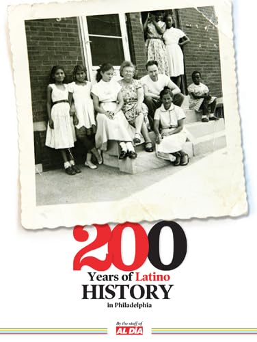 Beispielbild fr 200 Years of Latino History in Philadelphia zum Verkauf von Housing Works Online Bookstore