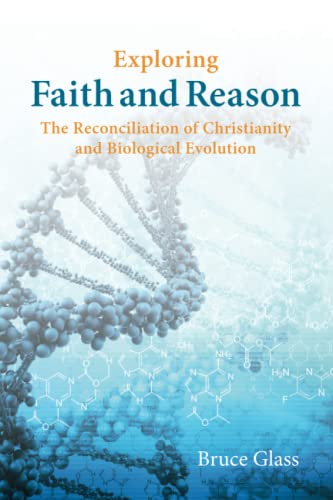 Imagen de archivo de Exploring Faith and Reason: The Reconciliation of Christianity and Biological Evolution a la venta por ThriftBooks-Dallas