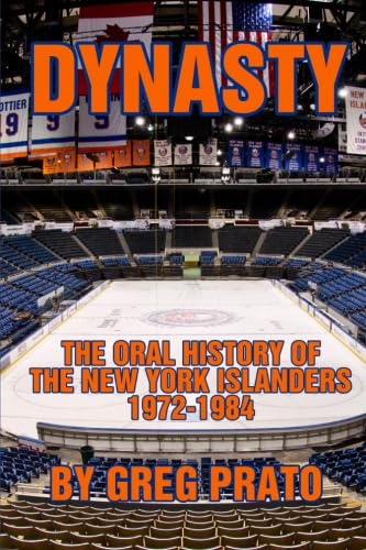 9780578110943: Dynasty: The Oral History of the New York Islanders, 1972-1984