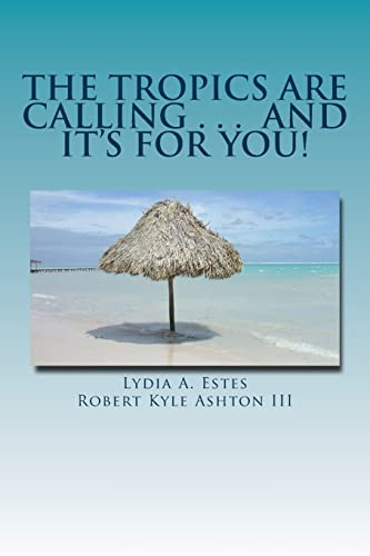 Beispielbild fr The Tropics Are Calling . . . and It's for You!: A Wisconsin Family Moves to Belize zum Verkauf von HPB-Red