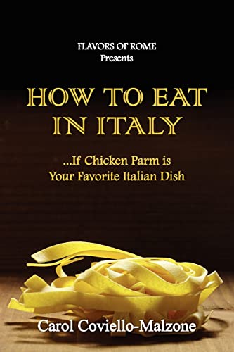 Stock image for How To Eat in ItalyIf Chicken Parm is Your Favorite Italian Dish for sale by PBShop.store US